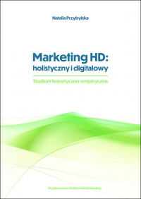 Szczegóły książki Marketing HD: holistyczny i digitalowy. Studium teoretyczno-empiryczne