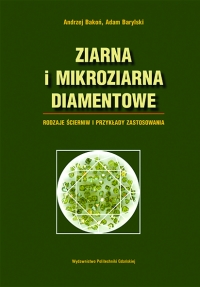 Szczegóły książki Ziarna i mikroziarna diamentowe. Rodzaje ścierniw i przykłady zastosowania