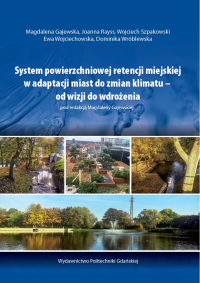 Szczegóły książki System powierzchniowej retencji miejskiej w adaptacji miast do zmian klimatu - od wizji do wdrożenia