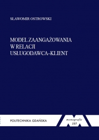 Szczegóły książki Model zaangażowania w relacji usługodawca–klient. Seria Monografia nr 185