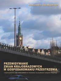Szczegóły książki Przewidywanie zmian krajobrazowych w gospodarowaniu przestrzenią: z wykorzystaniem ocen oddziaływania na środowisko