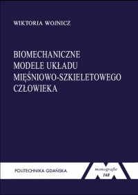 Szczegóły książki Biomechaniczne modele układu mięśniowo-szkieletowego człowieka. Seria monografie nr 168
