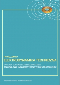 Szczegóły książki Elektrodynamika techniczna: wykłady dla specjalności zamawianej - technologie informatyczne w elektrotechnice