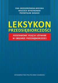 Szczegóły książki Leksykon przedsiębiorczości. Podstawowe pojęcia używane w obszarze przedsiębiorczości