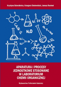 Szczegóły książki Aparatura i procesy jednostkowe stosowane w laboratorium chemii organicznej