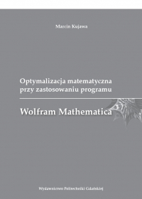 Szczegóły książki Optymalizacja matematyczna przy zastosowaniu programu Wolfram Mathematica
