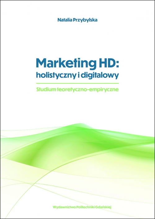 Szczegóły książki Marketing HD: holistyczny i digitalowy. Studium teoretyczno-empiryczne