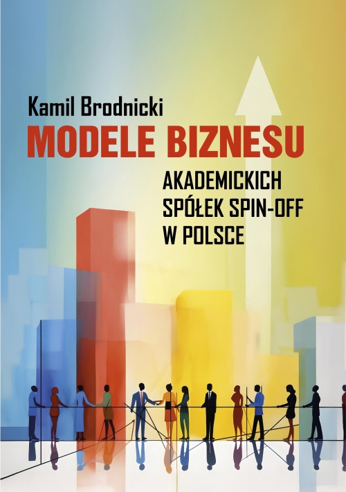 Szczegóły książki Modele biznesu akademickich spółek spin-off w Polsce