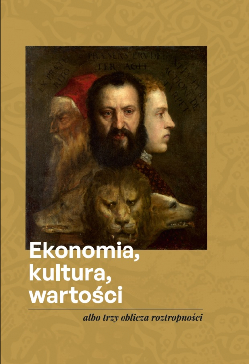Szczegóły książki Ekonomia, kultura, wartości albo trzy oblicza roztropności