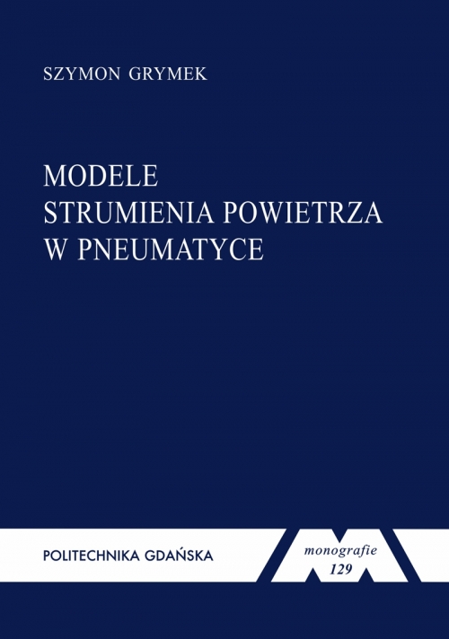 Szczegóły książki Modele strumienia powietrza w pneumatyce. Seria monografie nr 129