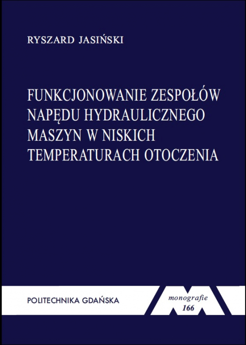Szczegóły książki Funkcjonowanie zespołów napędu hydraulicznego maszyn w niskich temperaturach otoczenia Seria monografie nr 166
