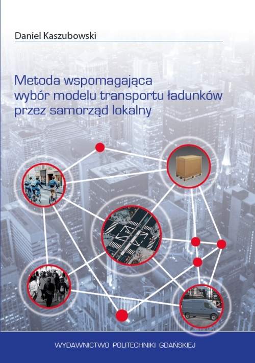 Szczegóły książki Metoda wspomagająca wybór modelu transportu ładunków przez samorząd lokalny