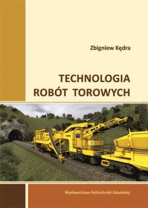 Szczegóły książki Technologia robót torowych