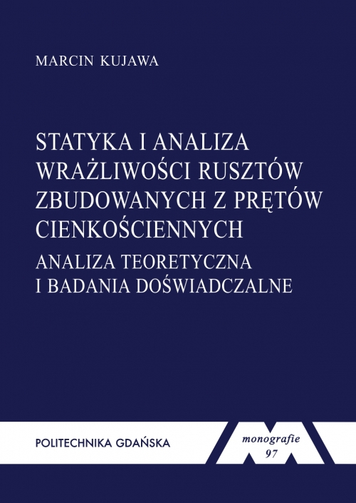 Szczegóły książki Statyka i analiza wrażliwości rusztów zbudowanych z prętów cienkościennych. Analiza teoretyczna i badania doświadczalne