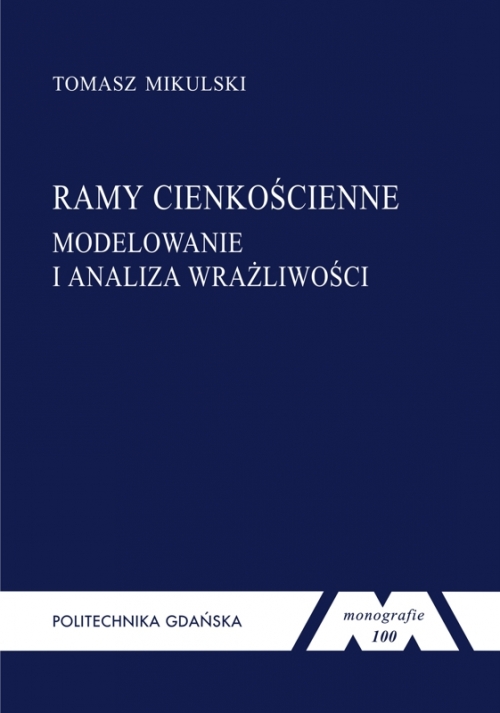 Szczegóły książki Ramy cienkościenne: modelowanie i analiza wrażliwości. Seria monografie nr 100