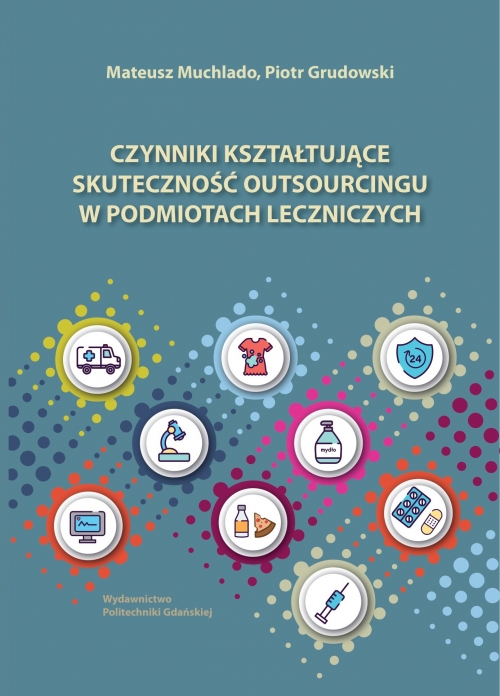 Szczegóły książki Czynniki kształtujące skuteczność outsourcingu w podmiotach leczniczych