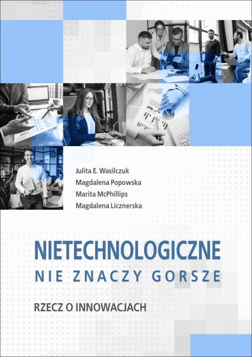Szczegóły książki Nietechnologiczne nie znaczy gorsze. Rzecz o innowacjach