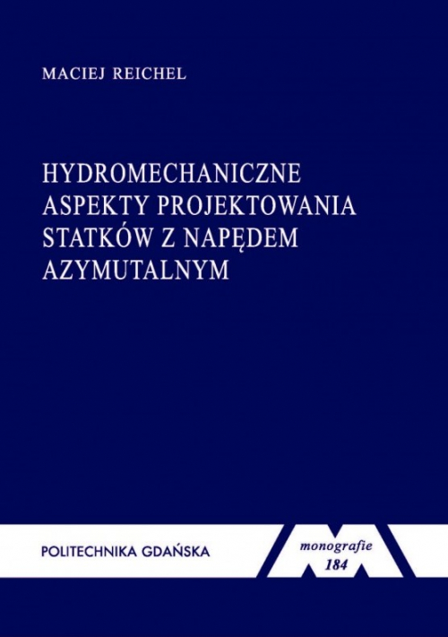 Szczegóły książki Hydromechaniczne aspekty projektowania statków z napędem azymutalnym  Seria monografie nr 184