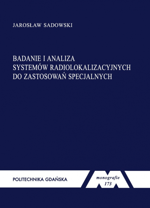 Szczegóły książki Badanie i analiza systemów radiolokalizacyjnych do zastosowań specjalnych Seria monografie 173