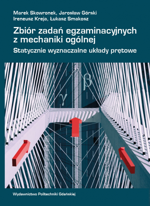Szczegóły książki Zbiór zadań egzaminacyjnych z mechaniki ogólnej - statycznie wyznaczalne układy prętowe