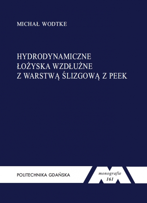 Szczegóły książki Hydrodynamiczne łożyska wzdłużne z warstwą ślizgową z PEEK. Seria monografie nr 161