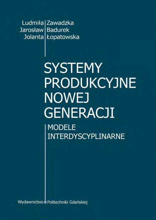 Szczegóły książki Systemy produkcyjne nowej generacji. Modele interdyscyplinarne