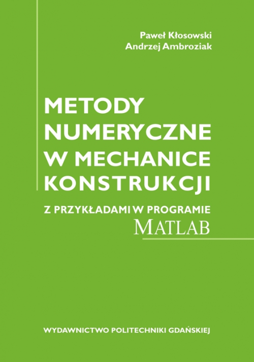 Szczegóły książki Metody numeryczne w mechanice konstrukcji z przykładami w programie MATLAB