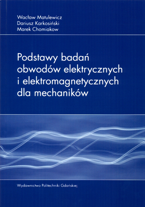 Szczegóły książki Podstawy badań obwodów elektrycznych i elektromagnetycznych dla mechaników