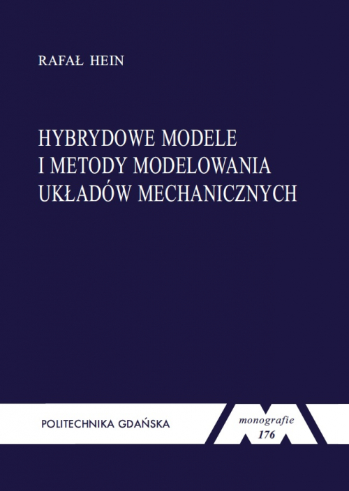 Szczegóły książki Hybrydowe modele i metody modelowania układów mechanicznych Seria monografie nr 176