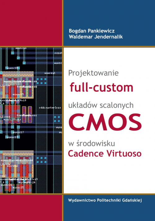 Szczegóły książki Projektowanie full-custom układów scalonych CMOS w środowisku Cadence Virtuoso
