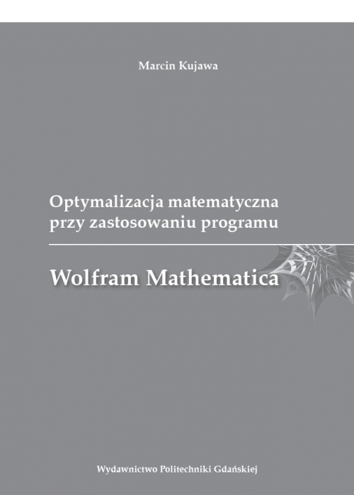 Szczegóły książki Optymalizacja matematyczna przy zastosowaniu programu Wolfram Mathematica