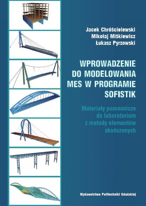 Szczegóły książki Wprowadzenie do modelowania MES w programie SOFiSTiK. Materiały pomocnicze do laboratorium z metody elementów skończonych