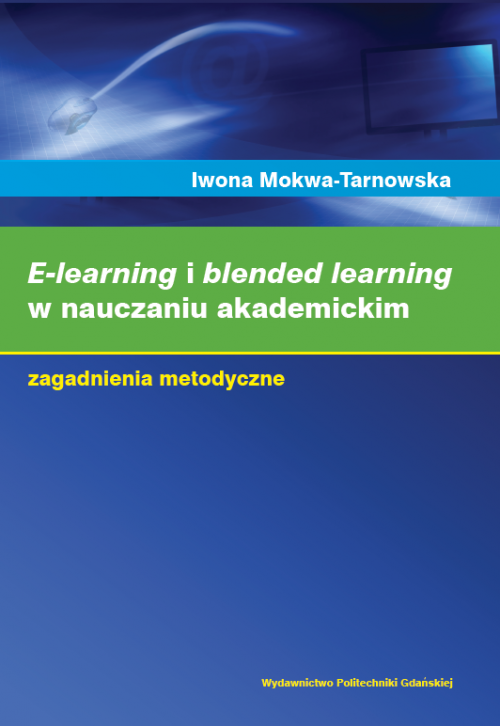 Szczegóły książki E-learning i blended learning w nauczaniu akademickim. Zagadnienia metodyczne