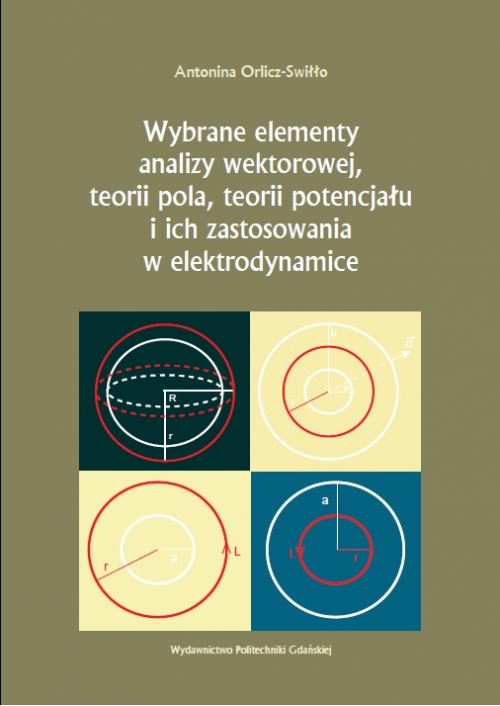 Szczegóły książki Wybrane elementy analizy wektorowej, teorii pola, teorii potencjału i ich zastosowania w elektrodynamice