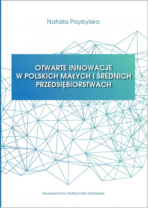 Szczegóły książki Otwarte innowacje w polskich małych i średnich przedsiębiorstwach
