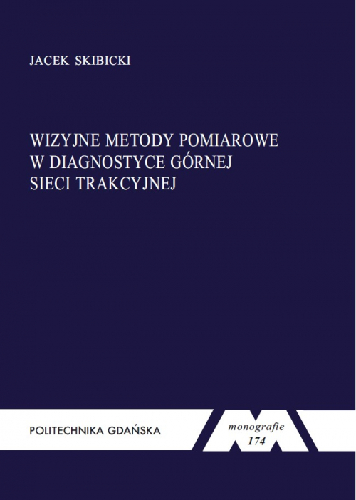 Szczegóły książki Wizyjne metody pomiarowe w diagnostyce górnej sieci trakcyjnej. Seria monografie nr 174