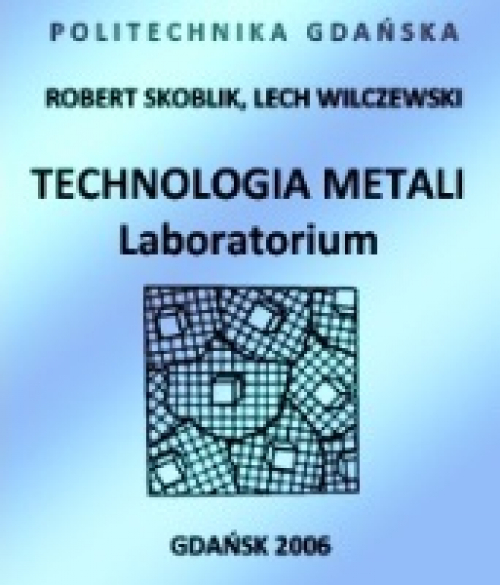 Szczegóły książki Technologia metali. Laboratorium
