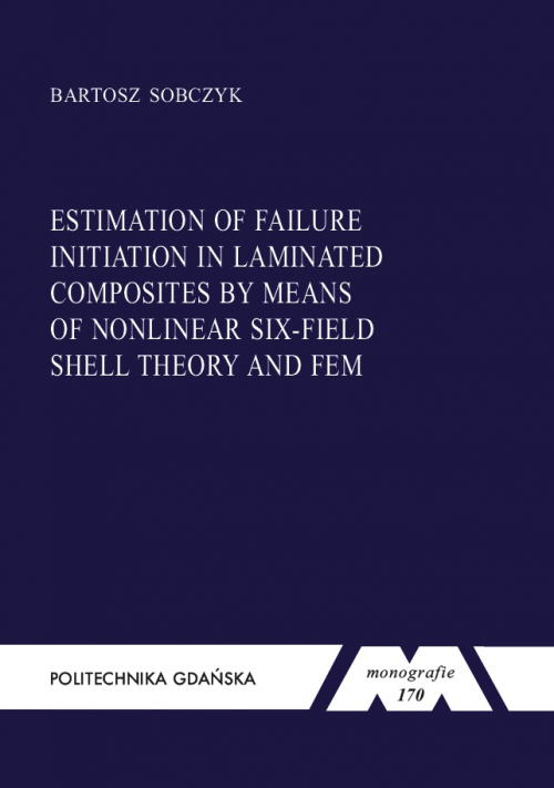 Szczegóły książki Estimation of failure initiation in laminated composites by means of nonlinear six-field shell theory and FEM