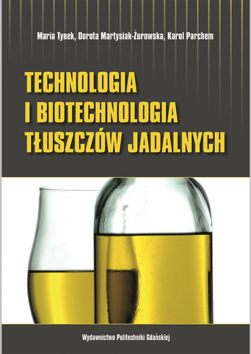 Szczegóły książki Technologia i biotechnologia tłuszczów jadalnych. Ćwiczenia laboratoryjne