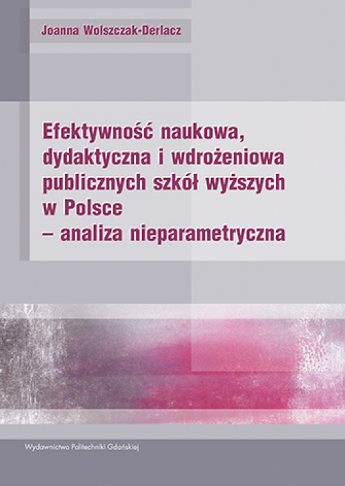Szczegóły książki Efektywność naukowa, dydaktyczna i wdrożeniowa publicznych szkół wyższych w Polsce – analiza nieparametryczna
