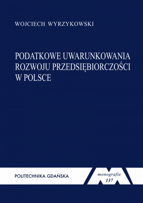 Szczegóły książki Podatkowe uwarunkowania rozwoju przedsiębiorczości w Polsce